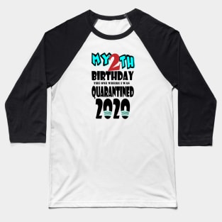 My 2th Birthday The One Where I Was Quarantined 2020 Baseball T-Shirt